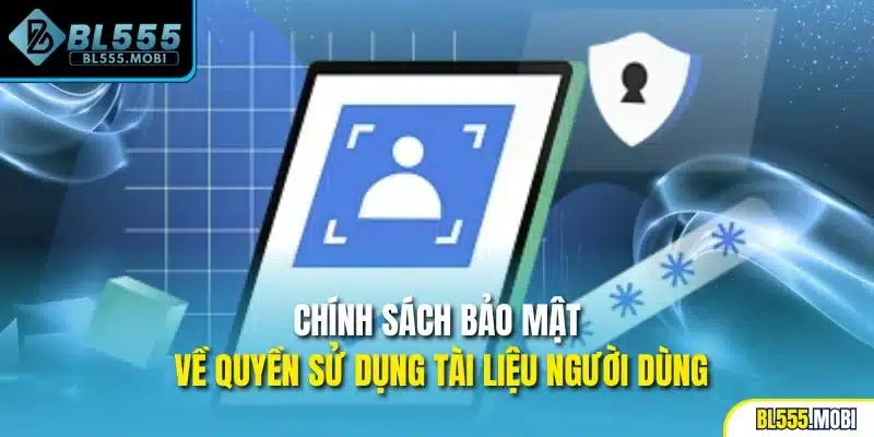 Chính sách bảo mật về quyền sử dụng tài liệu người dùng