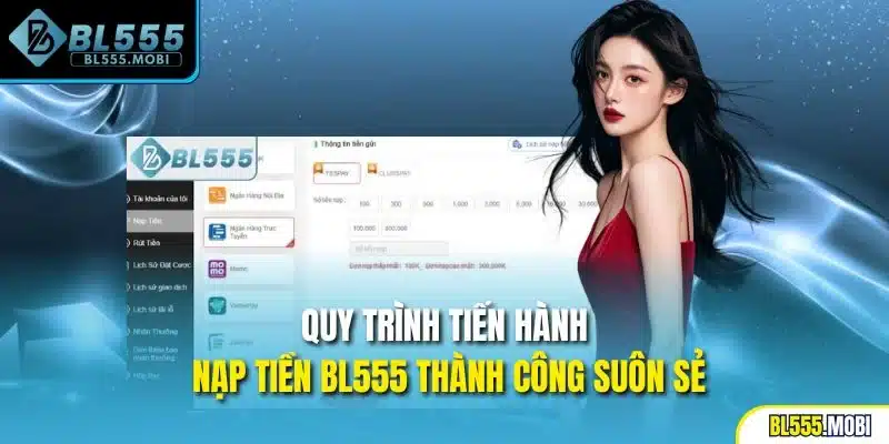Quy trình tiến hành nạp tiền BL555 thành công suôn sẻ